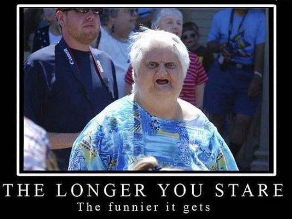 THE LONGER YOU STARE The funnier it gets