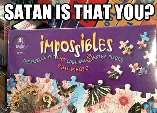 IMPOSSIBLES THE PUZZLE WITH NO EDGE AND 5 EXTRA PIECES 750 PIECES SATAN IS THAT YOU?