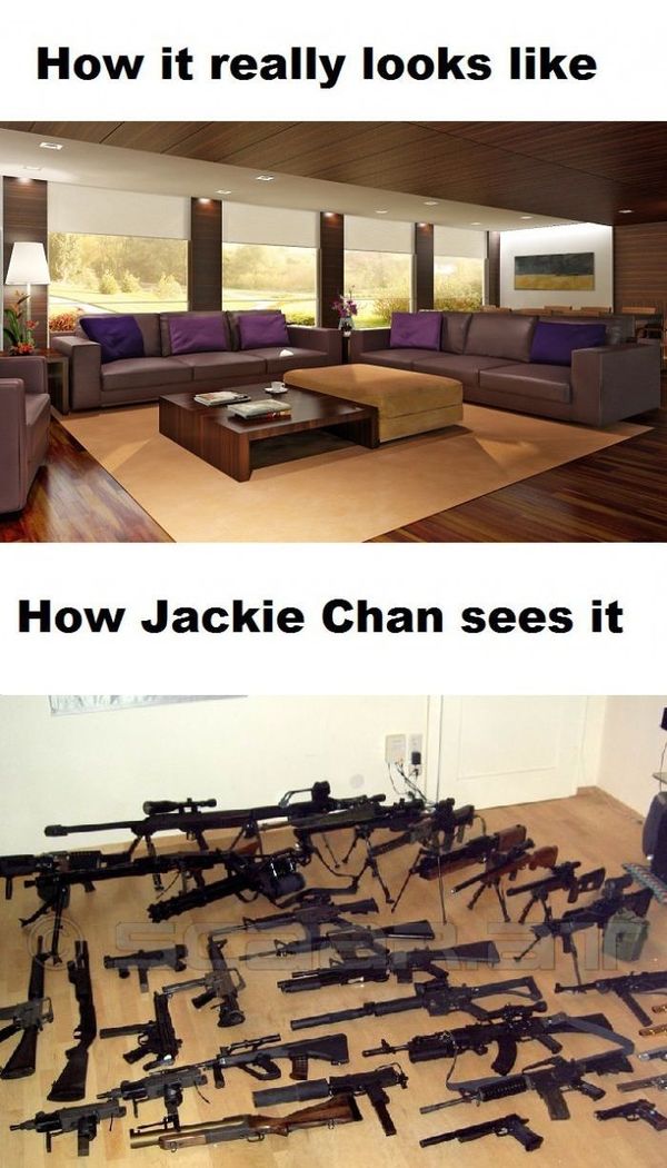 How it really looks like
 How Jackie Chan sees it