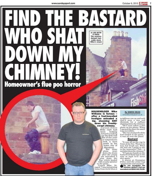 FIND THE BASTARD WHO SHAT DOWN MY CHIMNEY! Homeowner's flue poo horror
