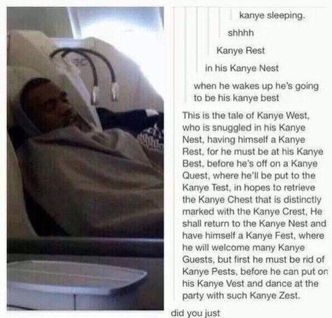 kanye sleeping.
 shhhh
 Kanye Rest
 in his Kanye Nest