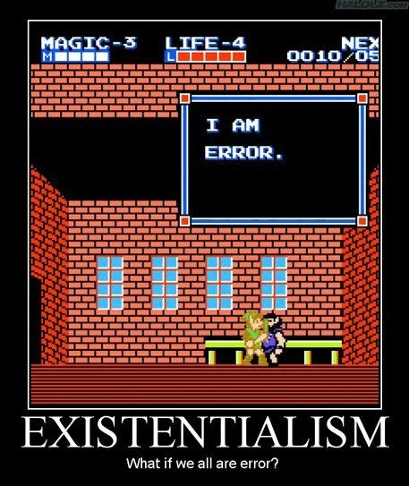 I AM ERROR. EXISTENTIALISM What if we all are error?