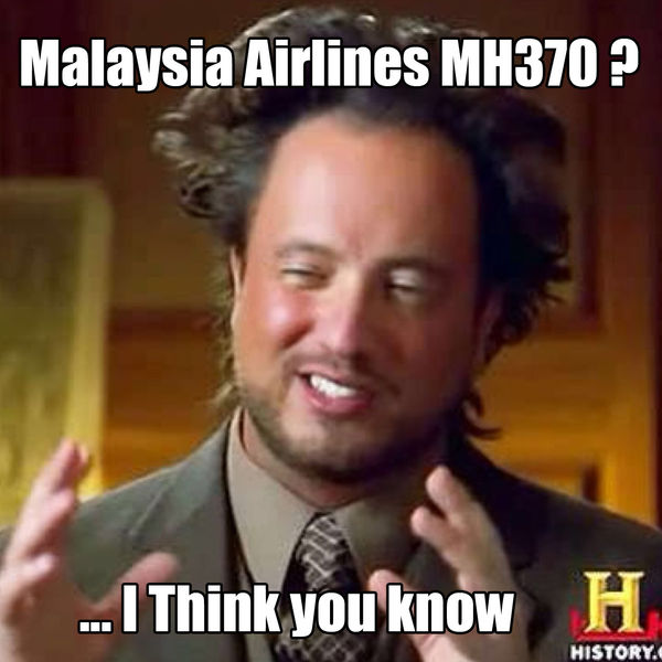 Malaysia Airlines MH370 ? ... I think you know