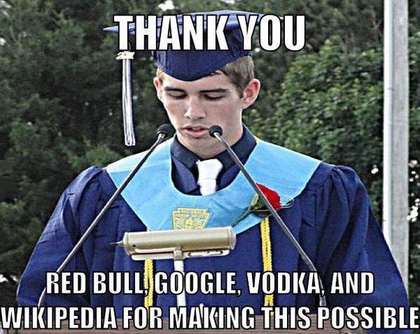 THANK YOU RED BULL, GOOGLE, VODKA, AND WIKIPEDIA FOR MAKING THIS POSSIBLE