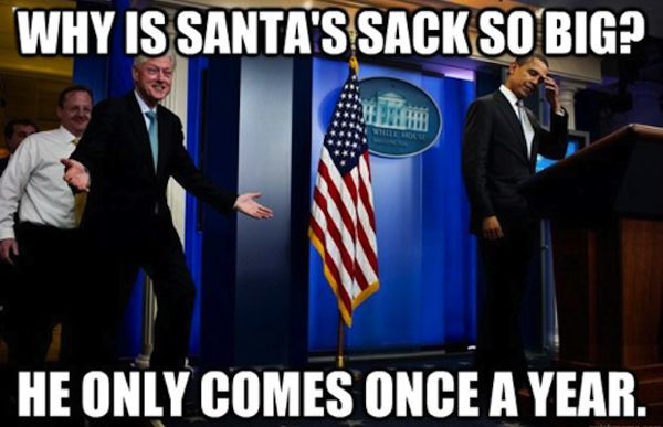 WHY IS SANTA'S SACK SO BIG? HE ONLY COMES ONCE A YEAR.