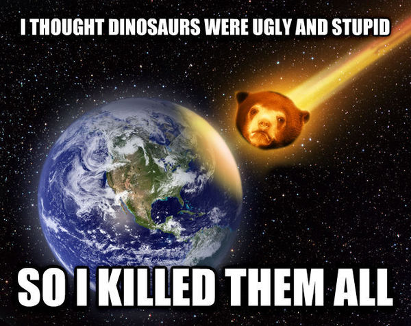 I THOUGHT DINOSAURS WERE UGLY AND STUPID SO I KILLED THEM ALL