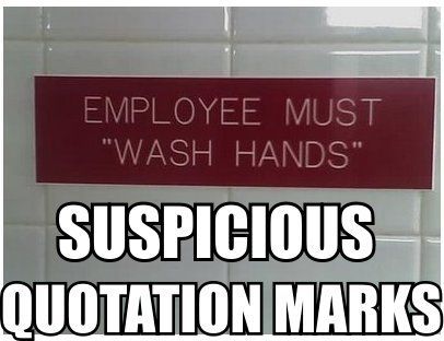 EMPLOYEE MUST "WASH HANDS" SUSPICIOUS QUOTATION MARKS