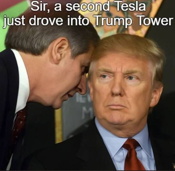 Sir, a second Tesla just drove into Trump Tower