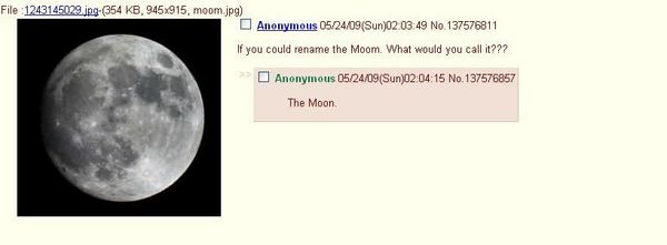 If you could rename the Moom. What would you call it??? The Moon.