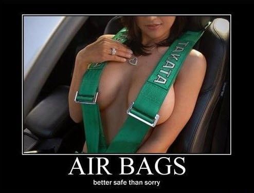 AIR BAGS better safe than sorry