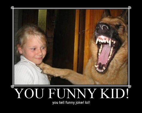 YOU FUNNY KID! you tell funny joke! lol!