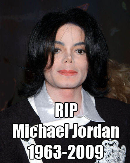 RIP Michael Jordan 1963-2009